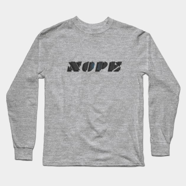 NOPE Long Sleeve T-Shirt by The_Photogramer